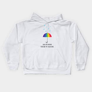 "Rain or sunshine You are my Valentine" Kids Hoodie